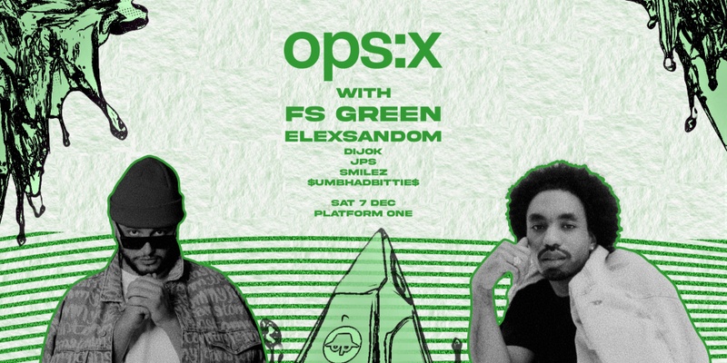 ops:x with FS Green and ELEXSANDOM