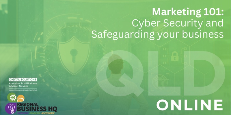 Marketing 101: Cyber Security and Safeguarding your business