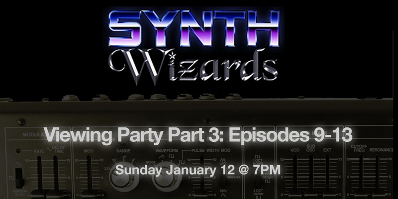 Synth Wizards Viewing Party Part 3 (Episodes 9-13)