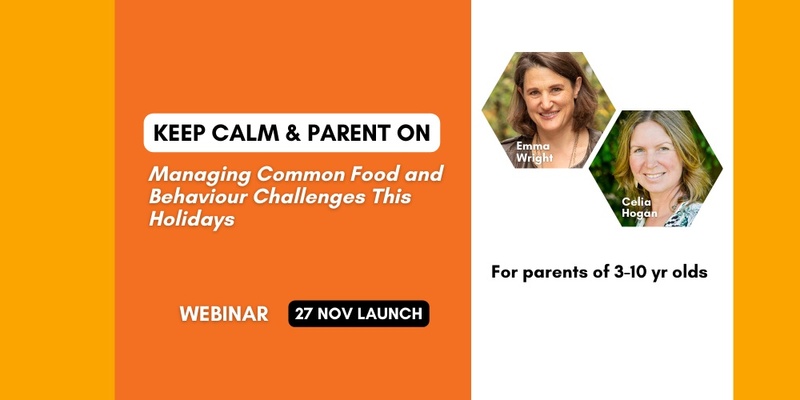 Keep Calm & Parent On:  Managing Common Food and Behaviour Challenges This Holidays