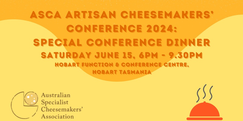 ASCA ARTISAN CHEESEMAKERS' CONFERENCE DINNER 2024:  Conference Dinner Saturday July 15th 6pm - 9.30pm (optional)