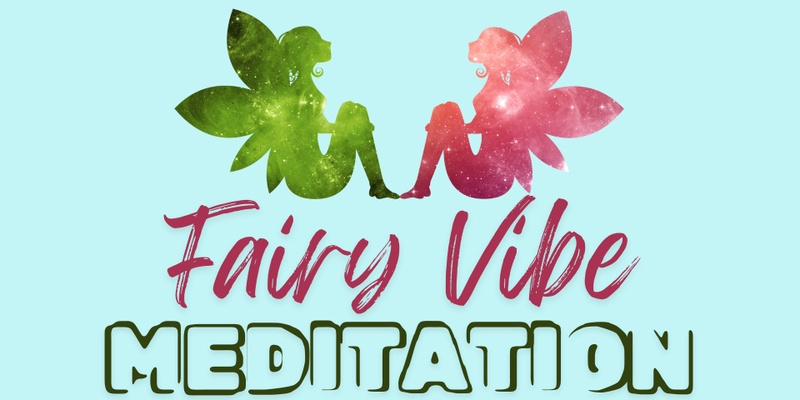 Fairy Vibe Guided Meditation via Zoom