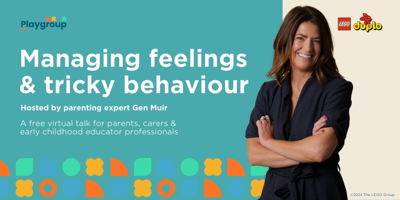 Managing big feelings & tricky behaviour, with Gen Muir: Webinar by Playgroup NSW & LEGO DUPLO