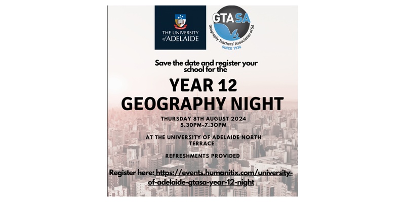 University of Adelaide/GTASA Year 12 Geography Night 2024