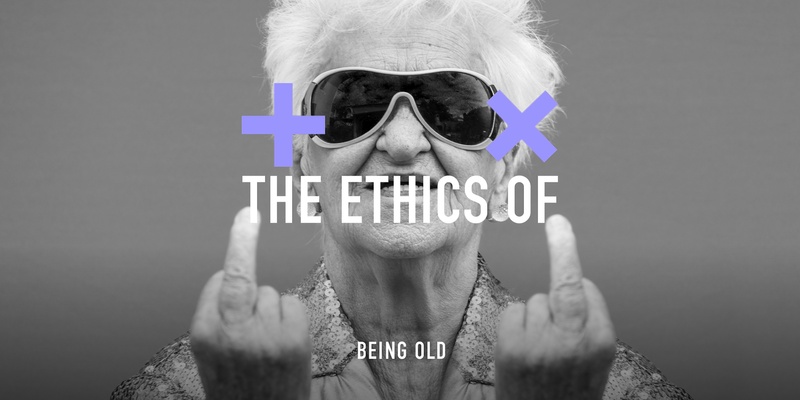 The Ethics of Being Old ON DEMAND