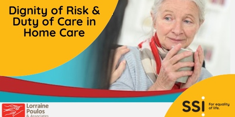 Dignity of Risk and Duty of Care in Home Care Webinar