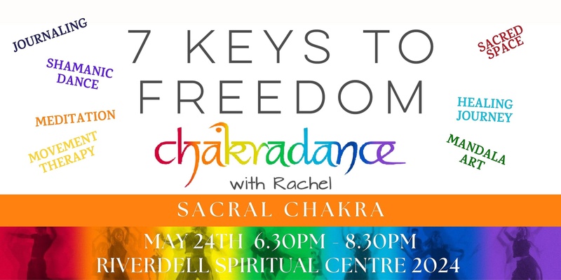 7 KEYS TO FREEDOM - Sacral Chakra - CHAKRADANCE with Rachel
