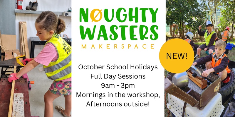 Noughty Wasters October School Holiday Programme