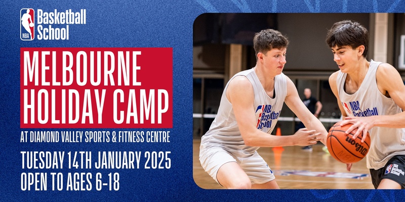 Jan 14, 2025 – NBA Basketball School Holiday Camp, Melbourne (Diamond Valley Sports & Fitness Centre)