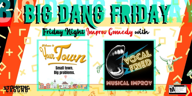 Big Dang Friday featuring Welcome to Your Town & Vocal Fried