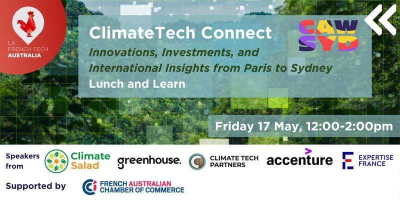 ClimateTech Connect - Lunch & Learn: Insights from Paris to Sydney - Scaling Australian Climate Tech to European Markets