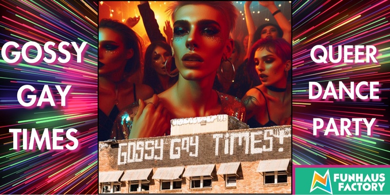 PARTY: GOSSY GAY TIMES