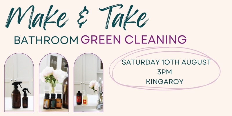 BATHROOM Green Cleaning workshop in Kingaroy