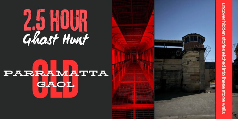 2.5 hour Ghost Hunt - Old Parramatta Gaol - 26 July 2024
