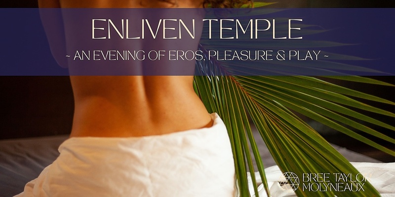Enliven Temple | Eros, Pleasure & Play 