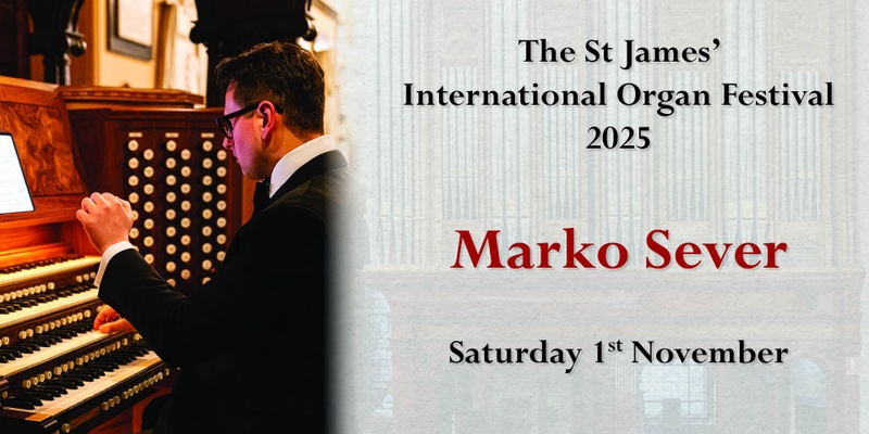  St James' International Organ Festival 2025: Marko Sever