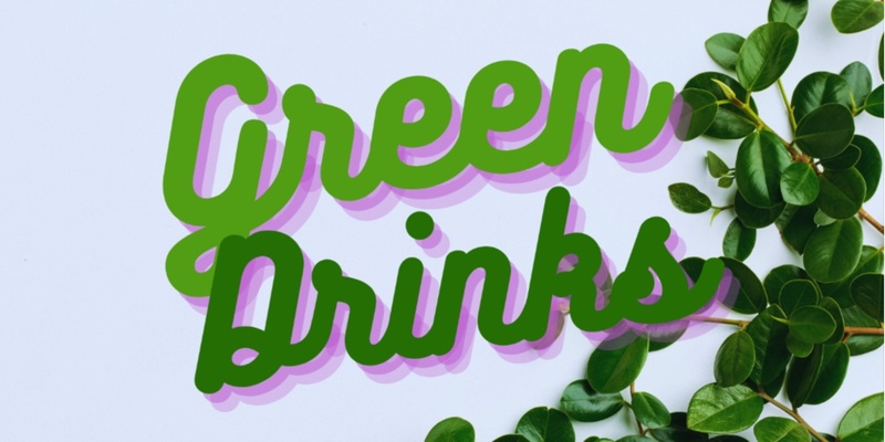 Wellington Green Drinks - Ngahuru/Autumn Edition