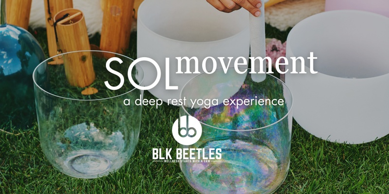 BLK Beetles Presents SOL Movement: Immersive Yoga Experience