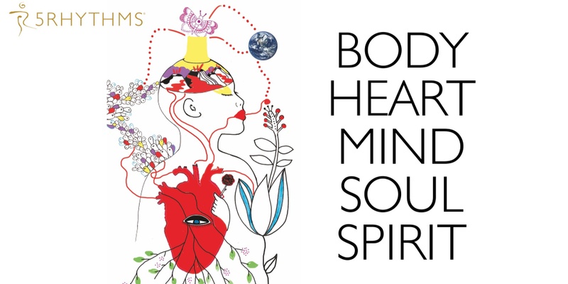 Body Heart Mind Soul Spirit ~ A 5Rhythms Workshop w/ Silvija Tomcik