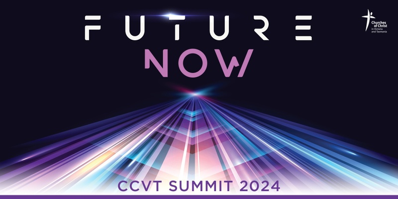 CCVT 2024 Summit 'Future Now'