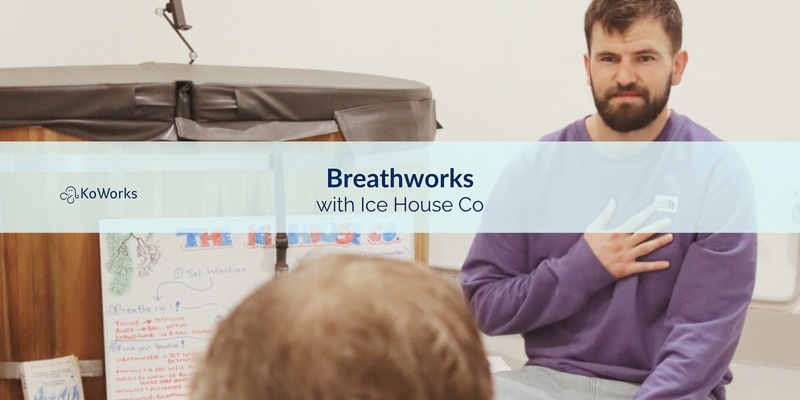 Breathworks with Pete Henderson, The Ice House Co