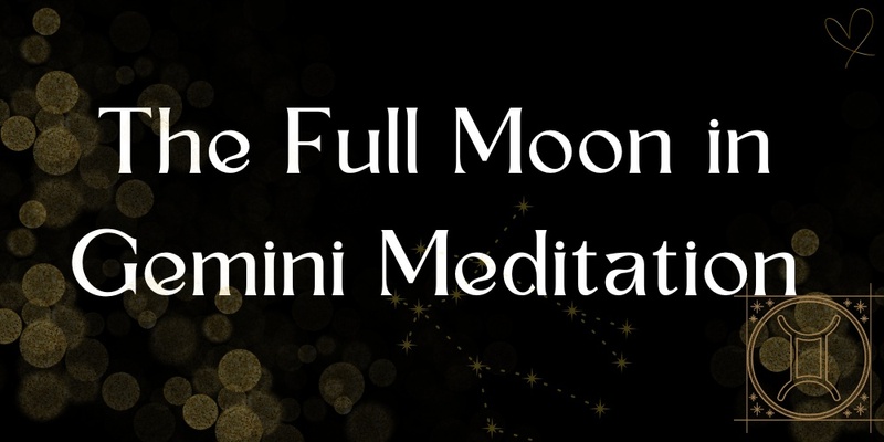 Gemini Full Moon Meditation