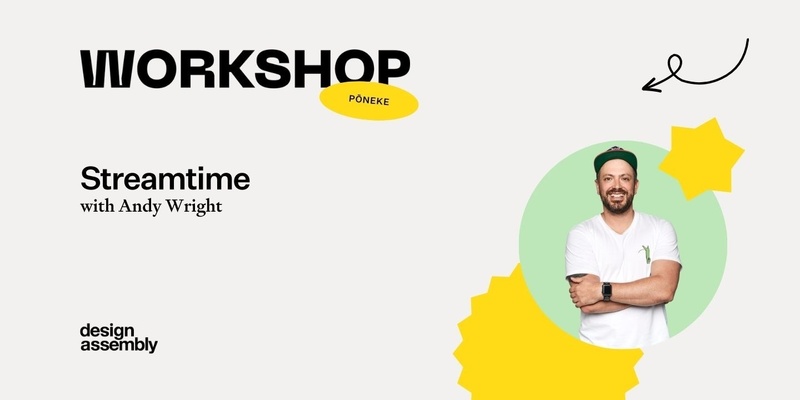 DA Workshop | with Andy Wright of Streamtime | Pōneke