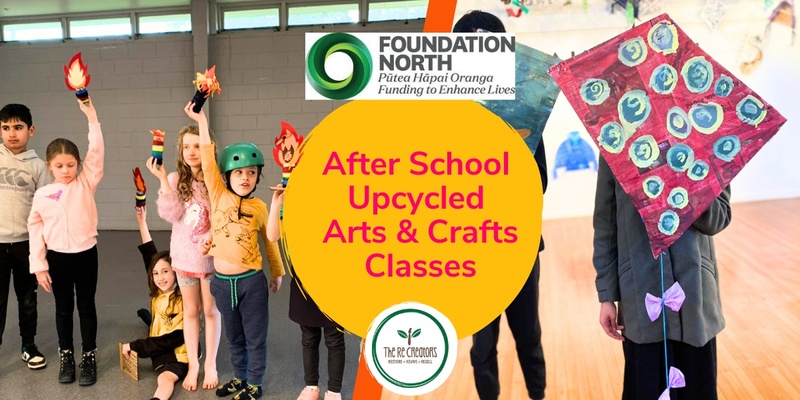 Upcycled Arts and Crafts After School Class, Manutewhau Community Hub, Term 1 (9 Weeks ), Tuesdays 11 Feb - 8 April, 3pm - 5pm 