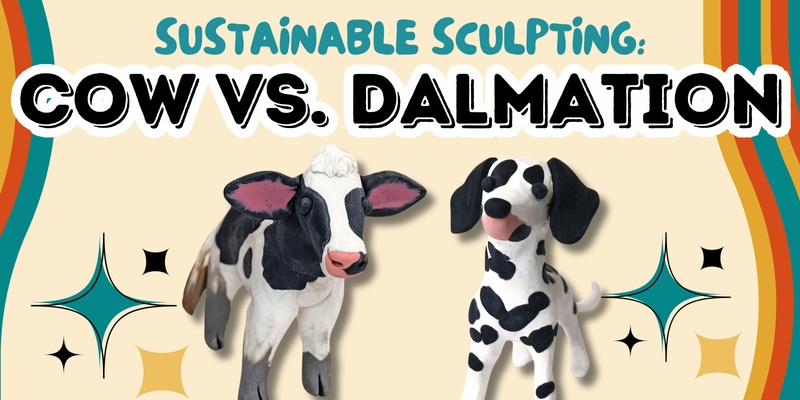 Sustainable Sculpting Workshop: Cow vs Dalmation 