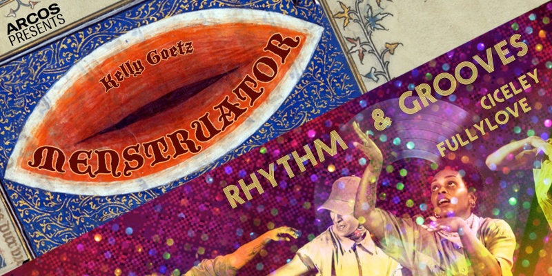 ARCOS Presents: Menstruator / Rhythm & Grooves