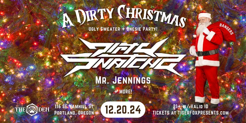 A Dirty Christmas w DirtySnatcha • Canabliss  • Mr. Jennings + More At The Den Portland, Or. 