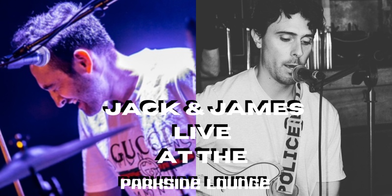 Jack and James Live at the Parkside Lounge