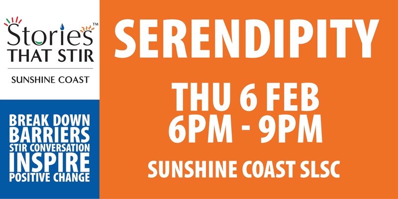 Stories that Stir™ - SUNSHINE COAST - SERENDIPITY