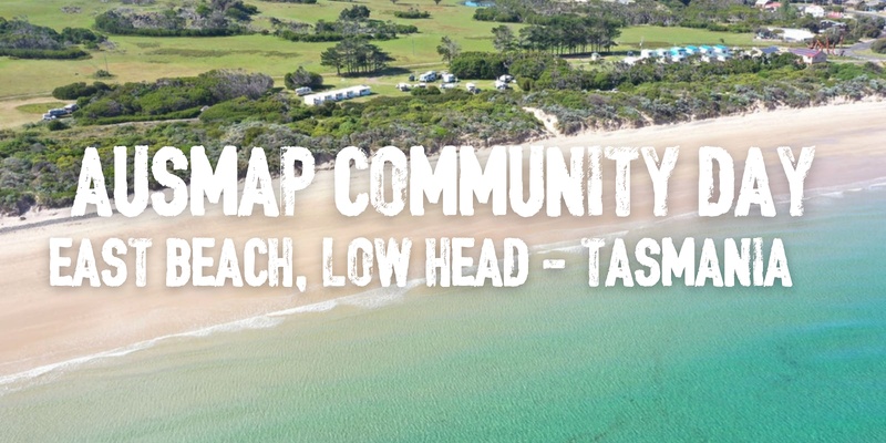 AUSMAP Community Day - East Beach, Low Head, Tasmania 