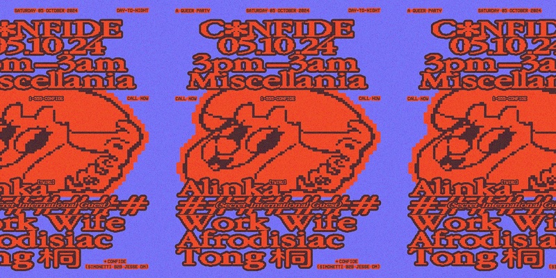 CONFIDE pres. Alinka, (Secret International Guest), Work Wife, Afrodisiac + Tong 桐