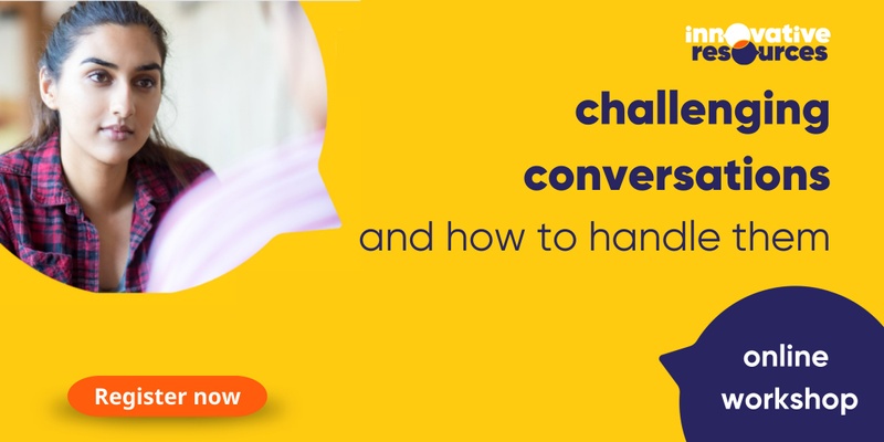 Challenging conversations and how to handle them 