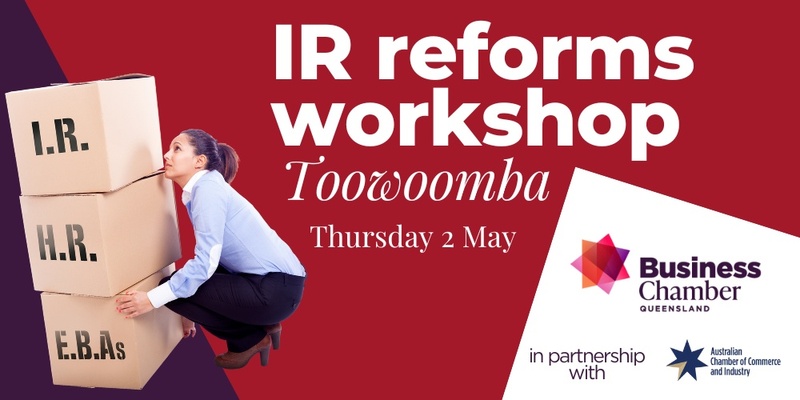IR reforms workshop, Toowoomba