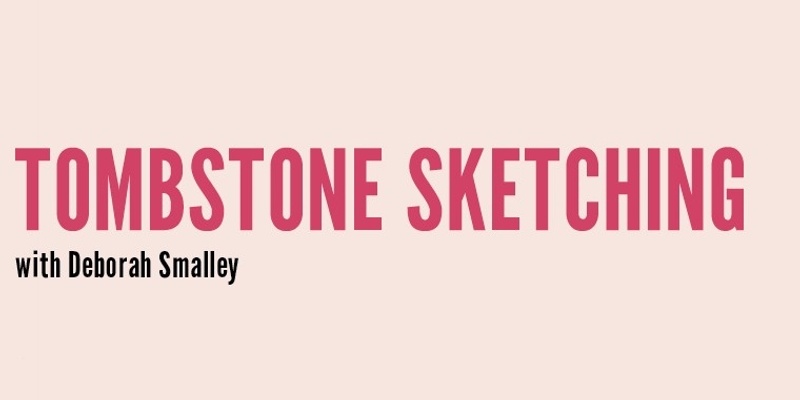 Tombstone Sketching with Deborah Smalley