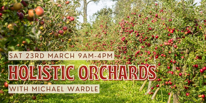 Holistic Orchards with Michael Wardle