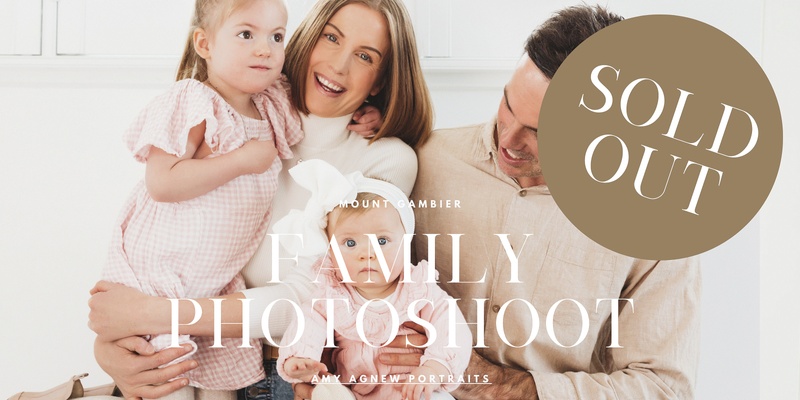 SOLD OUT // FAMILY PHOTOSHOOT - Mount Gambier