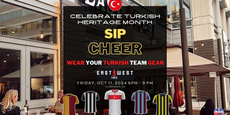 Turkish Heritage Happy Hour - Sip, Cheer & Wear Your Turkish Team Gear 