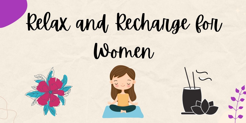Relax and Recharge - mini workshops for women
