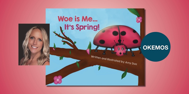 Woe is Me… It’s Spring! Storytime with Amy Dua