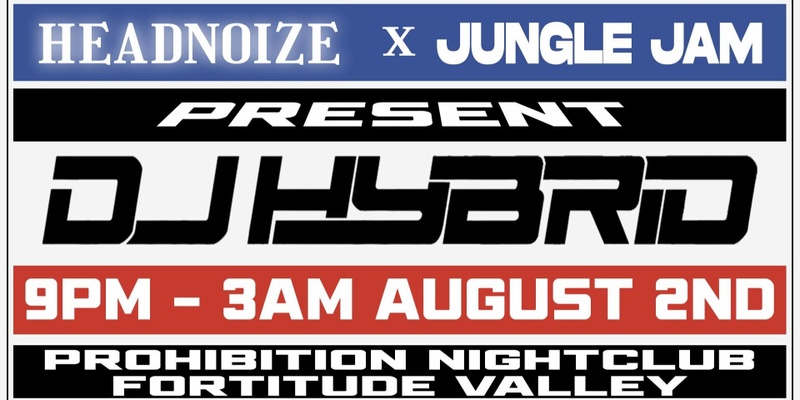 Headnoize x Jungle Jam Pres, DJ Hybrid (Prohibition Brisbane)