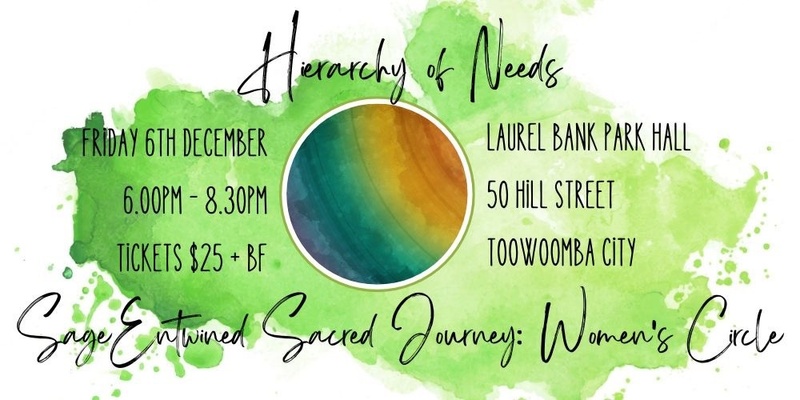Sage Entwined Sacred Journey: Women's Circle ~ December Gathering ~ Hierarchy of Needs