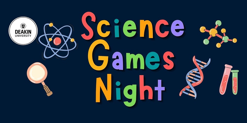 Deakin Science Games Night - Waurn Ponds 