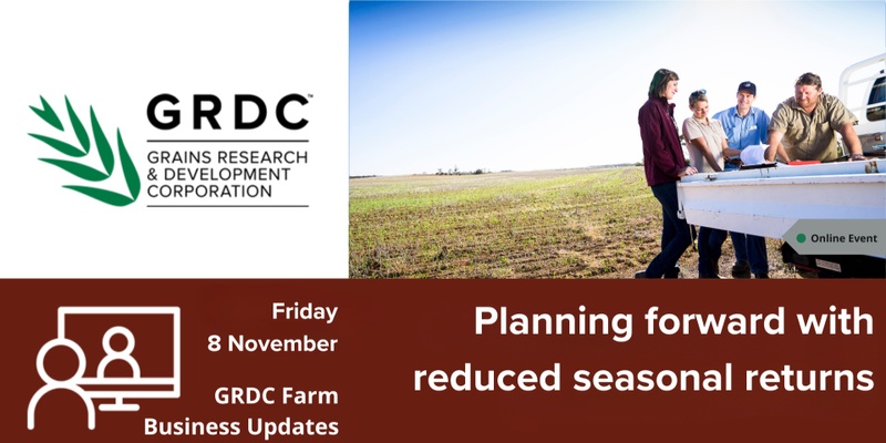 GRDC Farm Business Update, Online - Planning forward with reduced seasonal returns