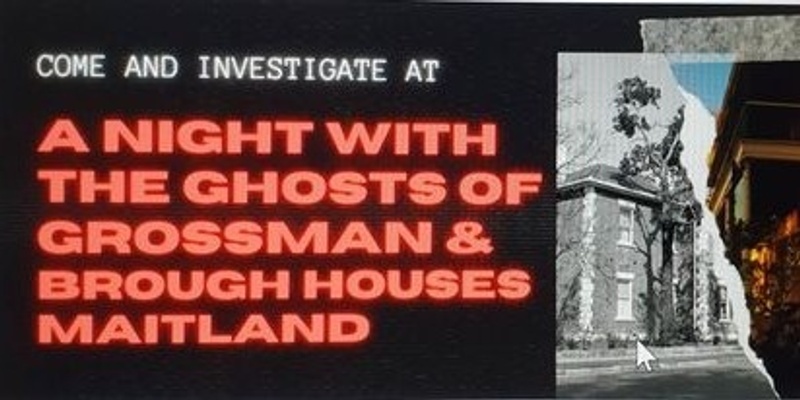 Grossman and Brough House Paranormal Investigation Night - April