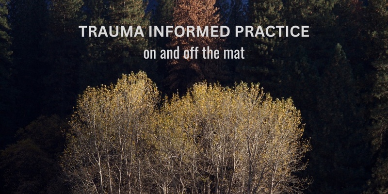 Trauma Informed Practice: on and off the mat