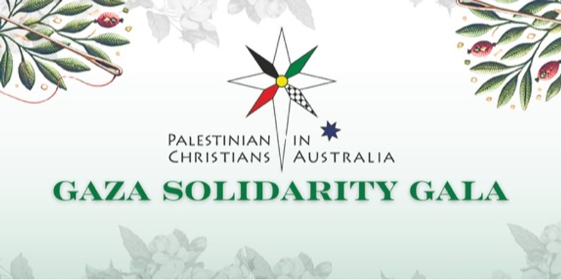 Gaza Solidarity Gala. Hosted by Palestinian Christians in Australia 